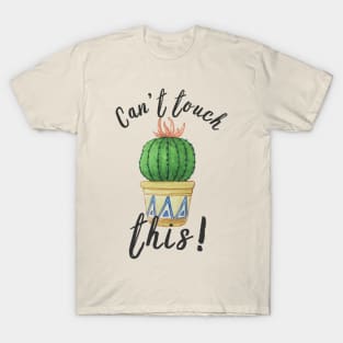 Can't Touch This! Funny Cactus Plant Pun T-Shirt